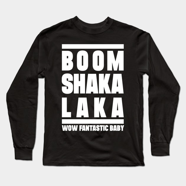 Boom shakalaka, wow fantastic baby - BIGBANG Long Sleeve T-Shirt by AmaniZelaya